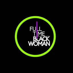 Full-Time Black Woman Podcast artwork