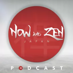 Now and Zen Japan Podcast artwork