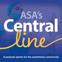 Central Line by American Society of Anesthesiologists - a podcast series for the anesthesia community artwork