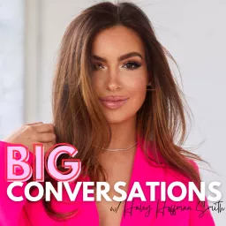 Big Conversations with Haley Hoffman Smith Podcast artwork