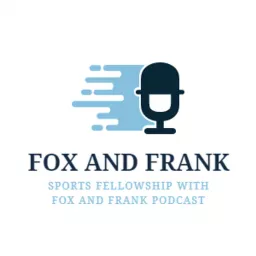 Sports Fellowship with Fox and Frank Podcast artwork