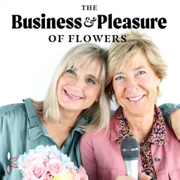 The Business & Pleasure of Flowers Podcast artwork