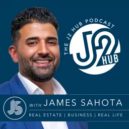 The J2 Hub | Real Estate, Business & Real Life Podcast artwork