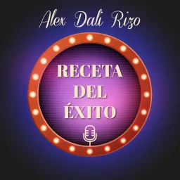 Receta Del Exito con Alex Dali Rizo