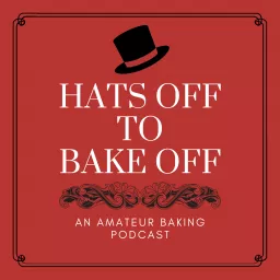 Hats Off to Bake Off Podcast artwork