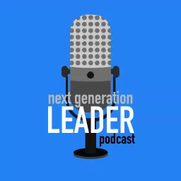 Next Generation Leader Podcast artwork