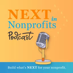 Next in Nonprofits Podcast artwork