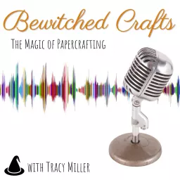 Bewitched Crafts with Tracy Miller Podcast artwork