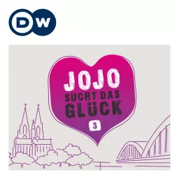 Jojo sucht das Glück 3 | Deutsch lernen | Deutsche Welle Podcast artwork
