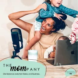 THE MOMPANY | Die Balance zwischen Baby und Business - die Vereinbarkeit von Kind und Karriere. Podcast artwork
