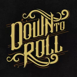 Down To Roll Podcast artwork
