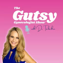 The Gutsy Gynecologist™️ Show Podcast artwork