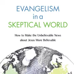 Evangelism In A Skeptical World Podcast artwork