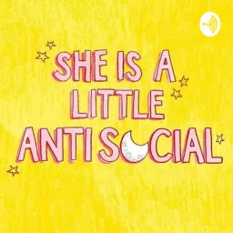 She A Little Anti-Social Podcast artwork