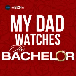 My Dad Watches The Bachelor Podcast artwork