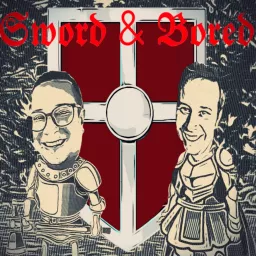 Sword and Bored Podcast artwork