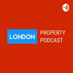 London Property Podcast artwork