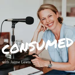 CONSUMED with Jaime Lewis Podcast artwork