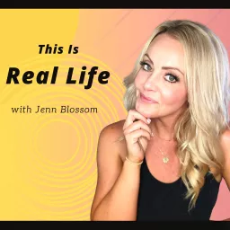 This is Real Life with Jenn Blossom Podcast artwork