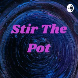 Stir The Pot Podcast artwork