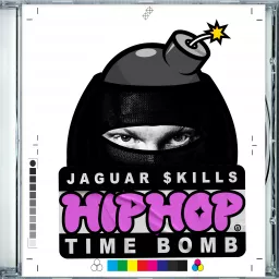 Jaguar Skills : Hip Hop Time Bomb Podcast artwork