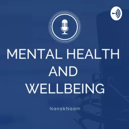 Mental Health and Wellbeing by Nanak Naam Podcast artwork