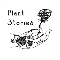 PlantStories: The Modern, the old, and the crazy in between! Podcast artwork