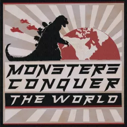 Monsters Conquer The World Podcast artwork