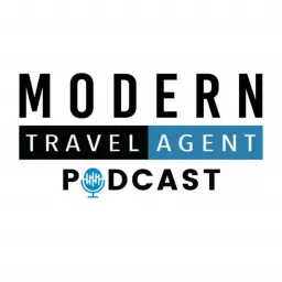 Modern Travel Agent Podcast artwork