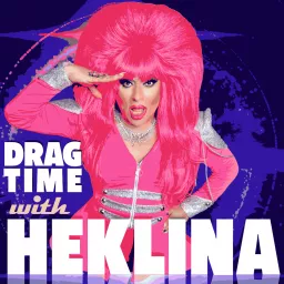 Drag Time with Heklina Podcast artwork