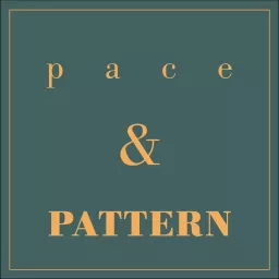 The Pace & Pattern Podcast