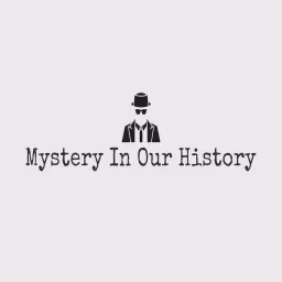 Mystery In Our History Podcast artwork