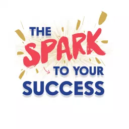 The Spark To Your Success with TeeJay Dowe Podcast artwork