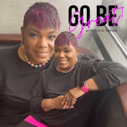 Go Be Great with Coach Karena Podcast artwork