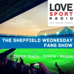 Sheffield Wednesday Fans Show on Love Sport Podcast artwork