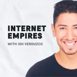 Internet Empires with Ish Verduzco