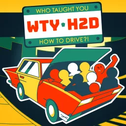 Who Taught You How To Drive?! Podcast artwork