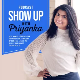 Show Up with Priyanka Podcast artwork