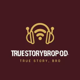 True Story Bro Podcast artwork