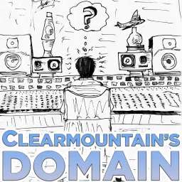Clearmountain's Domain: Stories from Bob Clearmountain’s Legendary Career Podcast artwork