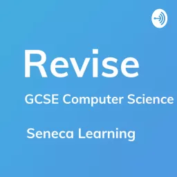 REVISE GCSE Computer Science - A podcast by Seneca Learning