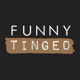 Funny Tinged Podcasts artwork