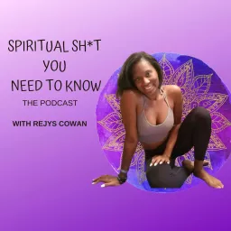 Spiritual Sh*t You Need To Know Podcast artwork