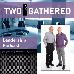 Two Are Gathered Leadership Podcast artwork