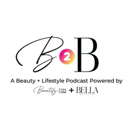 B2B: A Beauty & Lifestyle Podcast Powered by Beautify.tips by KISS + BELLA Magazine artwork