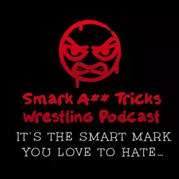 Smark A** Tricks Wrestling Podcast! artwork