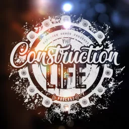The Construction Life Podcast artwork