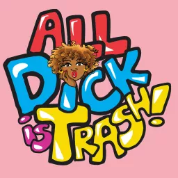 All D!ck Is Trash with Milly Tamarez Podcast artwork