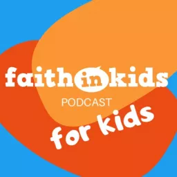 Faith in Kids 4 KIDS Podcast artwork