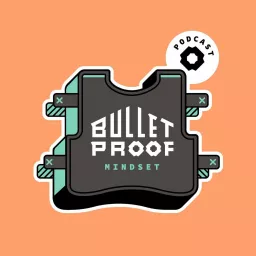 Bulletproof Mindset Podcast artwork